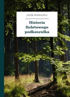 Jacek Podsiadło – Historia fioletowego podkoszulka