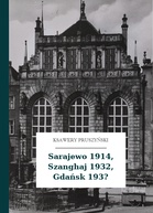 Ksawery Pruszyński – Sarajewo 1914, Szanghaj 1932, Gdańsk 193?
