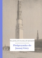 Władysław Stanisław Reymont – Pielgrzymka do Jasnej Góry