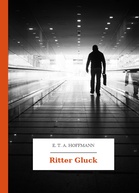E. T. A. Hoffmann – Ritter Gluck