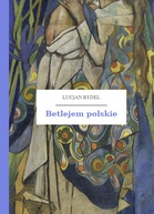 Lucjan Rydel – Betlejem polskie