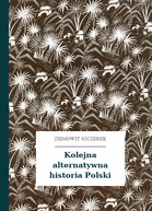 Ziemowit Szczerek – Kolejna alternatywna historia Polski