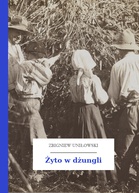 Zbigniew Uniłowski – Żyto w dżungli