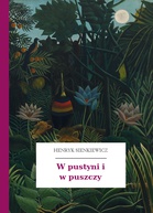 Henryk Sienkiewicz – W pustyni i w puszczy