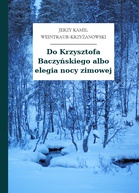 Jerzy Kamil Weintraub-Krzyżanowski – Do Krzysztofa Baczyńskiego albo elegia nocy zimowej