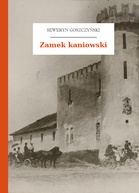 Seweryn Goszczyński – Zamek kaniowski