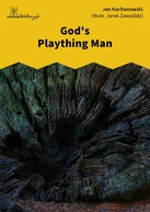 Jan Kochanowski – God's Plaything Man