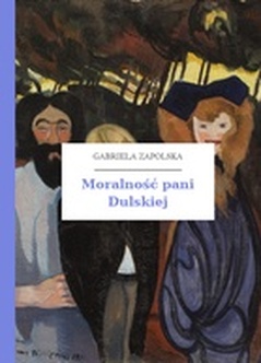 Gabriela Zapolska, Moralność pani Dulskiej