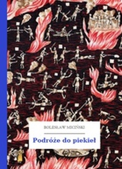 Bolesław Miciński, Podróże do piekieł