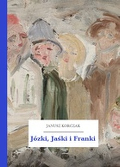 Janusz Korczak, Józki, Jaśki i Franki
