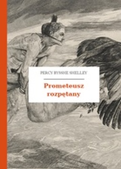 Percy Bysshe Shelley, Prometeusz rozpętany