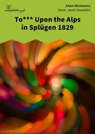 Adam Mickiewicz – To*** Upon the Alps in Splügen 1829