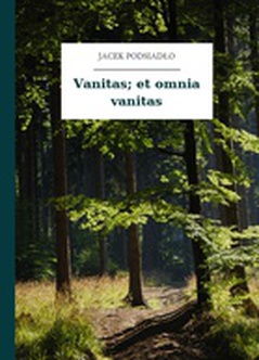Jacek Podsiadło, Wychwyt Grahama, Vanitas; et omnia vanitas