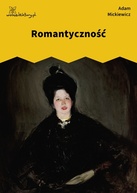 Adam Mickiewicz, Ballady i romanse, Romantyczność :: Wolne Lektury