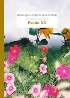Wespazjan Hieronim Kochowski, Psalmodia polska, Psalm XX