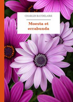 Charles Baudelaire, Kwiaty zła, Moesta et errabunda