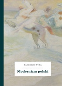 Kazimierz Wyka, Modernizm polski
