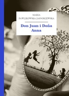 Maria Pawlikowska-Jasnorzewska, Don Juan i Doña Anna