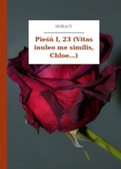 Horacy, Wybrane utwory, Pieśń I, 23 (Vitas inuleo me similis, Chloe...)