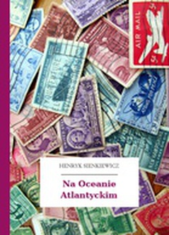 Henryk Sienkiewicz, Na Oceanie Atlantyckim