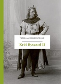 William Shakespeare (Szekspir), Król Ryszard II