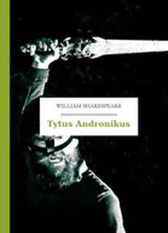 William Shakespeare (Szekspir), Tytus Andronikus