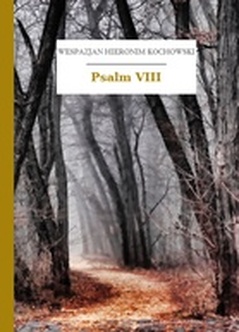Wespazjan Hieronim Kochowski, Psalmodia polska, Psalm VIII
