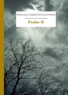 Wespazjan Hieronim Kochowski, Psalmodia polska, Psalm II