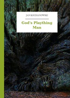 Jan Kochanowski, God's Plaything Man