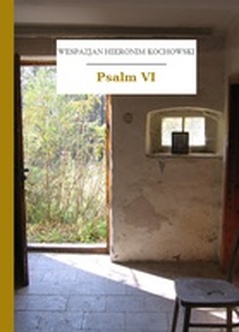 Wespazjan Hieronim Kochowski, Psalmodia polska, Psalm VI