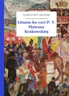 Tadeusz Boy-Żeleński, Słówka (zbiór), Litania ku czci P. T. Matrony Krakowskiej