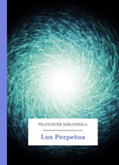 Franciszek Mirandola, Tropy, Lux Perpetua