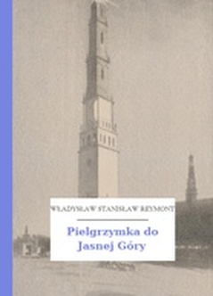 Władysław Stanisław Reymont, Pielgrzymka do Jasnej Góry