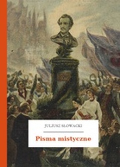 Juliusz Słowacki, Pisma mistyczne