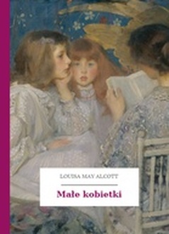 Louisa May Alcott, Małe kobietki