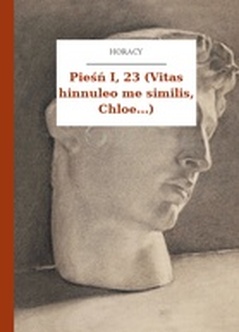 Horacy, Wybrane utwory, Pieśń I, 23 (Vitas hinnuleo me similis, Chloe...)