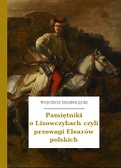 Wojciech Dembołęcki, Pamiętniki o Lisowczykach czyli przewagi Elearów polskich