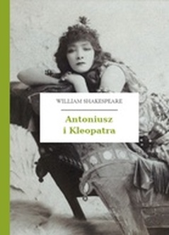 William Shakespeare (Szekspir), Antoniusz i Kleopatra