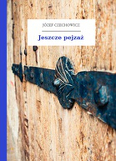 Józef Czechowicz, nuta człowiecza (tomik), Jeszcze pejzaż