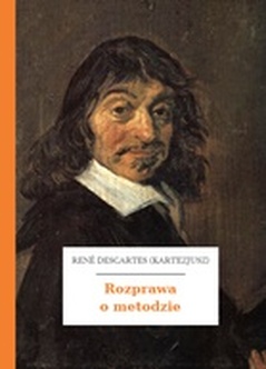 René Descartes (Kartezjusz), Rozprawa o metodzie