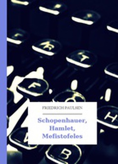 Friedrich Paulsen, Schopenhauer, Hamlet, Mefistofeles