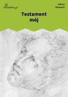 Juliusz Słowacki – Testament mój