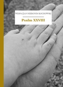Wespazjan Hieronim Kochowski, Psalmodia polska, Psalm XXVIII