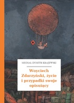 Michał Dymitr Krajewski, Woyciech Zdarzyński, życie i przypadki swoje opisuiący