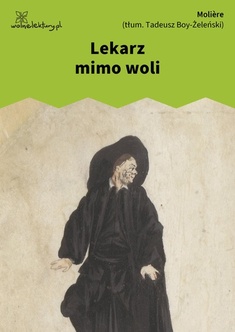 Molière (Molier), Lekarz mimo woli