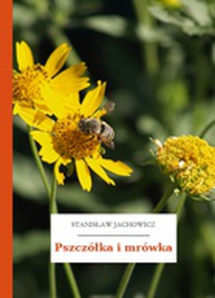 Stanisław Jachowicz, Bajki i powiastki, Pszczółka i mrówka