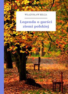 Władysław Bełza, Katechizm polskiego dziecka (zbiór), Legenda o garści ziemi polskiej
