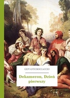 Giovanni Boccaccio, Dekameron, Dekameron,  Dzień pierwszy