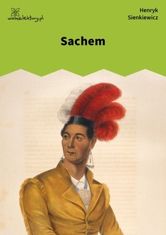 Henryk Sienkiewicz, Sachem