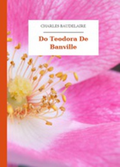 Charles Baudelaire, Kwiaty zła, Do Teodora De Banville